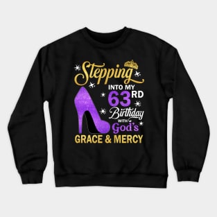 Stepping Into My 63rd Birthday With God's Grace & Mercy Bday Crewneck Sweatshirt